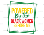 powered_by_the_black_women_before_me-2.png