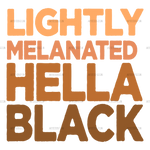 Lightly_Melanated_Hella_Black-2.png
