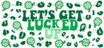 Lets_Get_Lucked_Up_69c71c00-cbe1-4c6b-a0dd-89b33b46055a.png