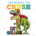 I_m_Ready_To_Crush_Dinosours_1st_grade.png