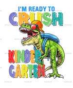 I_m_Ready_To_Crush_Dinosours_Kinder_Garten-2.png