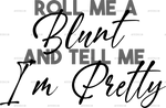 roll_me_a_blunt_and_tell_me_am_pretty.png
