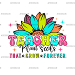 Teacher_Plant_Seeds_That_Grow_Forever.png