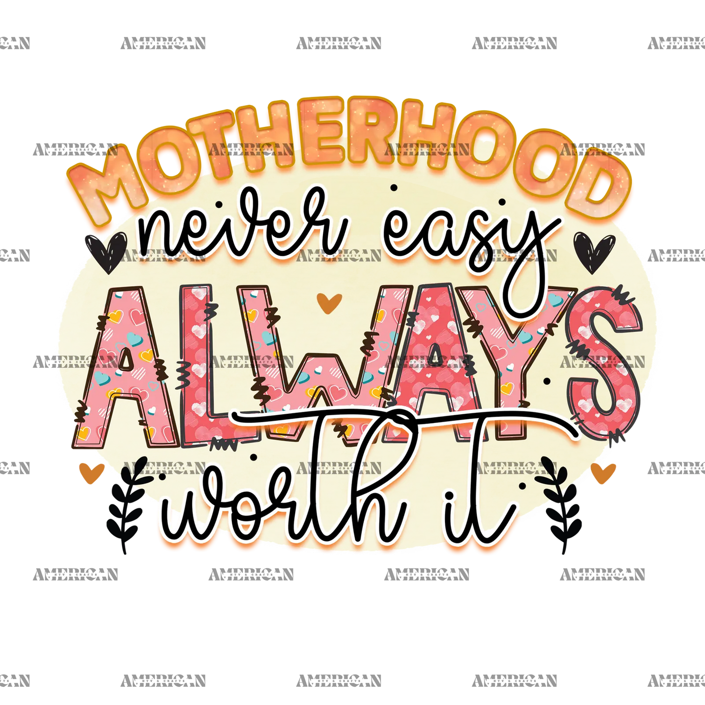 Motherhood_Never_Easy_Always_Worth_It.png