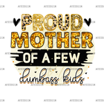 Proud_Mother_Of_A_Few_Dumbass_Kids.png