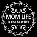 Mom_Life_Is_The_Best_Life_White.png
