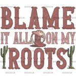 Blame_It_On_My_Root-1