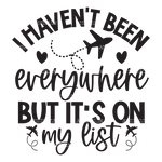 I_Haven_t_Been_Everywhere_But_It_s_On_My_List.png