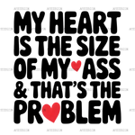 Ass_Size_Heart_Is_The_Problem.png