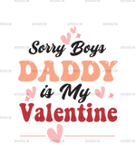 Sorry_Boys_Daddy_is_My_Valentine.png