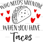 Who_Needs_Valentine_When_You_Have_Tacos.png