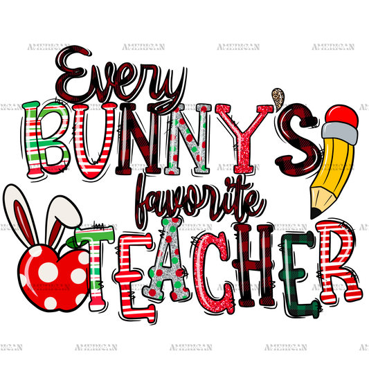 Every Bunny's Favorite Teacher DTF Transfer