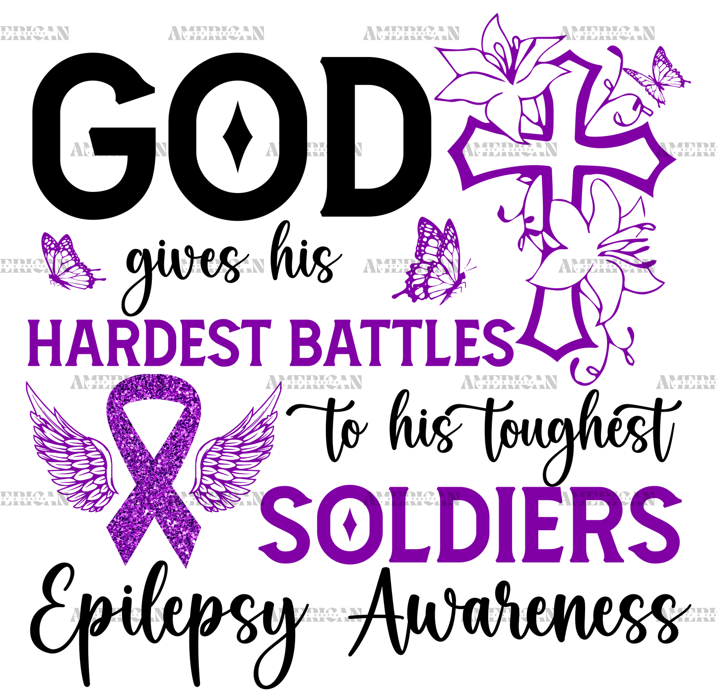 God Gives His Hardest Battles To His Toughest Soldiers Epilepsy DTF Transfer