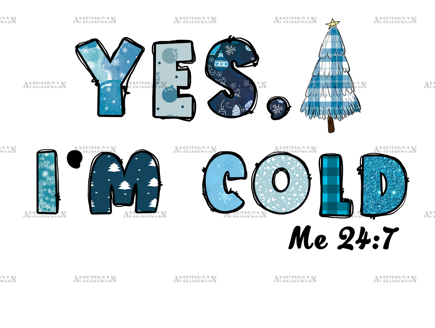 Yes Im Cold 24-7 DTF Transfer