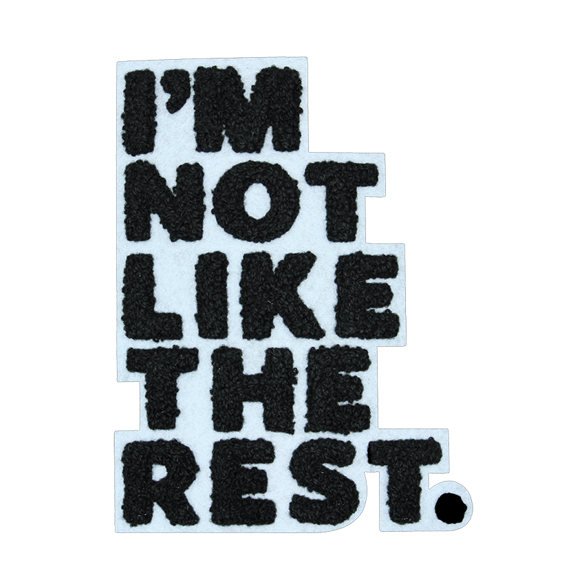 I'm Not Like The Rest Patch (Large/Chenille)
