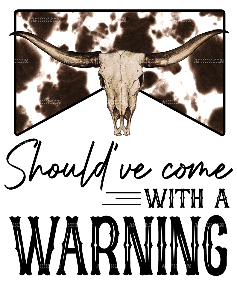 should've Come With A Warning Cow DTF Transfer
