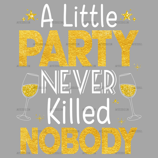 A Little Party Never Killed Nobody New Year DTF Transfer