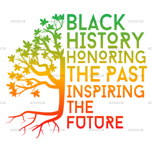 Black History Honoring The Past Inspiring The Future DTF Transfer
