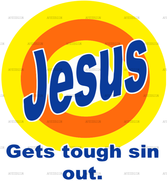 Jesus Gets Tough Sin Out DTF Transfer