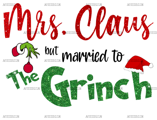 Mrs Claus But Married To The Grinch Black DTF Transfer