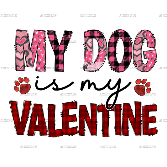 My Dog Is My Valentine DTF Transfer