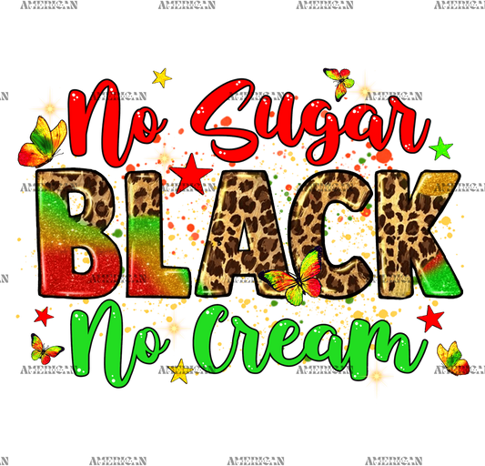 No Sugar Black No Cream-2 DTF Transfer