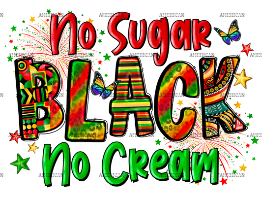 No Sugar Black No Cream-3 DTF Transfer