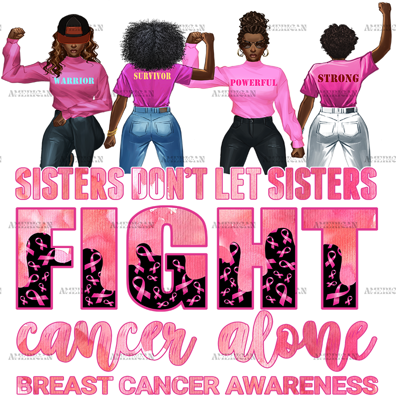 Sisters Dont Fight Cancer Alone DTF Transfer