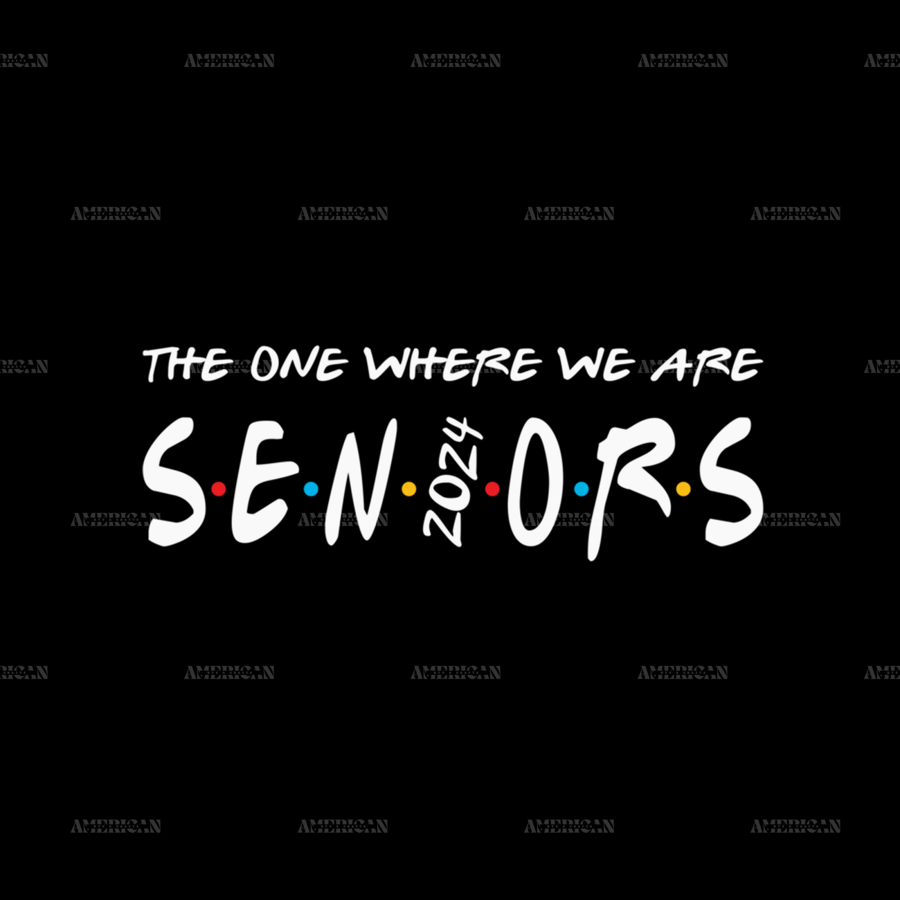 The One Where We Are Seniors DTF Transfer