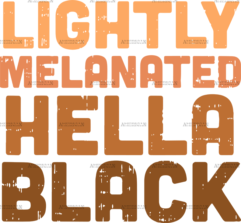 Lightly Melanated Hella Black DTF Transfer