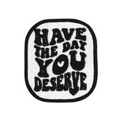 havethedayyoudeserve_058bdf42-739d-486d-bb5e-a99f83078b15.png