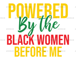 powered_by_the_black_women_before_me.png