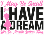 I_May_Be_Small_But_I_Have_A_Dream_Like_Dr._MLK_-_Girl_Black.png