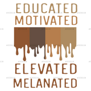 Educated_Motivated_Elevated_Melanated.png