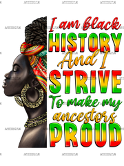 Iam_Black_History_And_I_Strive_To_Make_My_Ancestor_Proud-2.png
