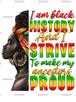 Iam_Black_History_And_I_Strive_To_Make_My_Ancestor_Proud-2.png