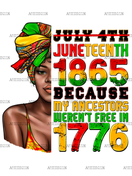 Juneteenth_1865_Because_My_Ancestors_Weren_t_Free_In_1776_Woman.png