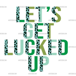 Lets_Get_Lucked_Up.png