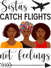 Sistas_Catch_Flights_not_Feelings.png