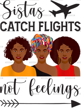 Sistas_Catch_Flights_not_Feelings.png