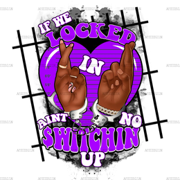 If_We_Locked_In_Ain_t_No_Switchin_Up-Purple.png