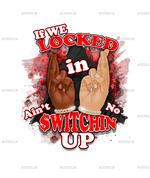 If_We_Locked_In_Ain_t_No_Switchin_Up-Red.png