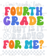 Im_ready_for_fourth_grade_but_is_it_ready_for_me.png