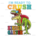 I_m_Ready_To_Crush_Dinosours_Kinder_Garten-1.png