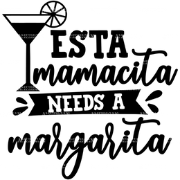 Esta_Mamacita_Needs_A_Margarita.png