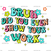 Bruh_Did_You_Even_Show_Your_Work.png