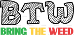 btw_bring_the_weed.png