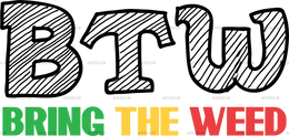 btw_bring_the_weed.png