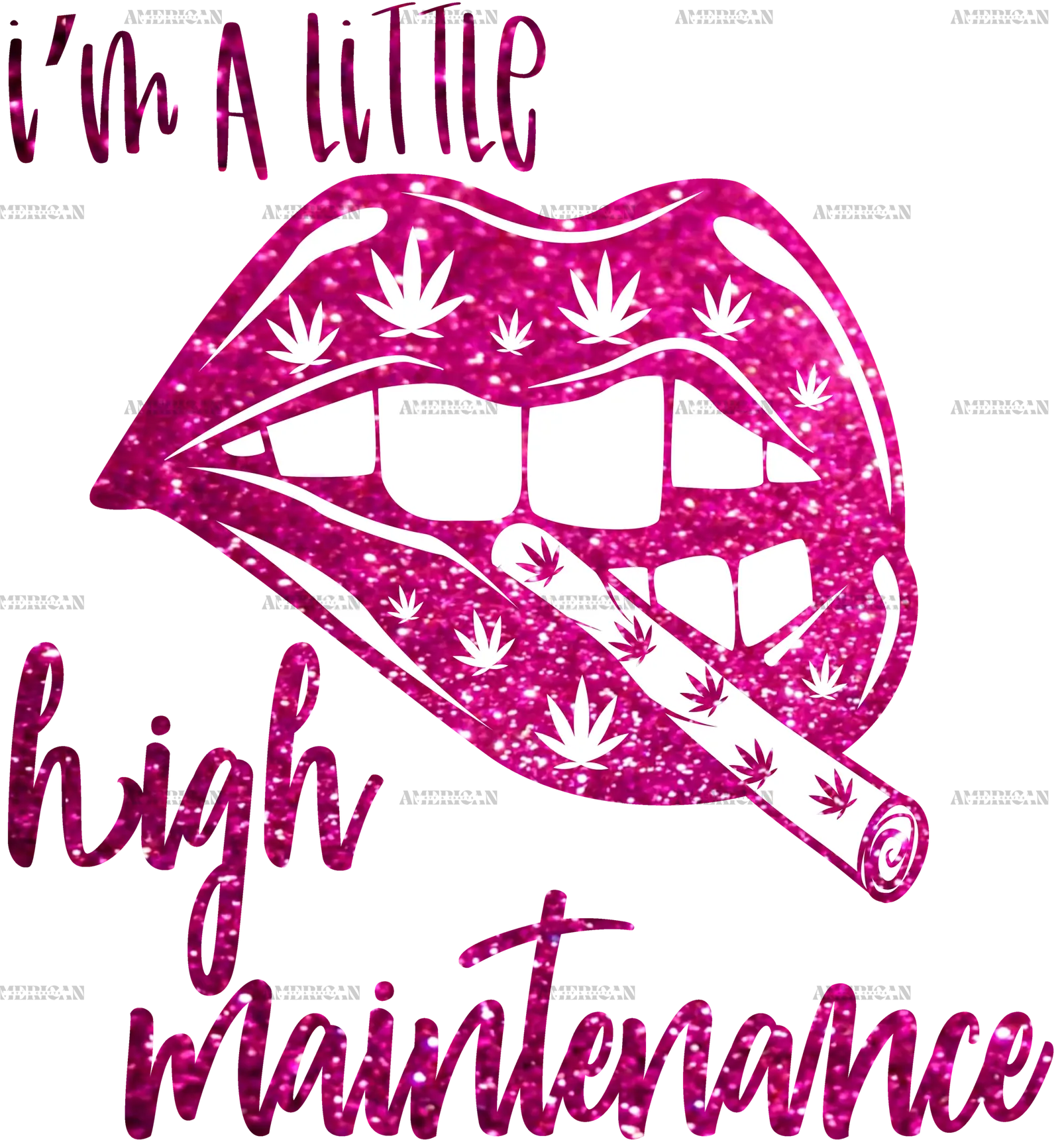 I_m_A_Little_High_Maintenance.png