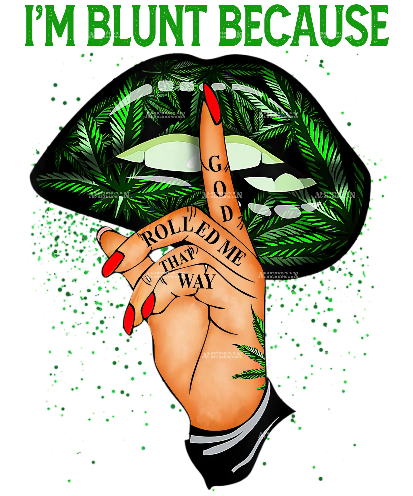 Im_Blunt_Because_God_Rolled_Me_That_Way.png